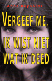 Anna Reynolds - Vergeef me, ik wist niet wat ik deed