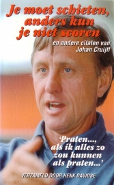 Je moet schieten, anders kun je niet scoren en andere citaten van Johan Cruijff