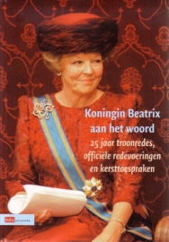Koningin Beatrix aan het woord - 25 jaar troonredes, officiële redevoeringen en kersttoespraken