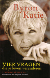 Byron Katie - Vier vragen die je leven veranderen