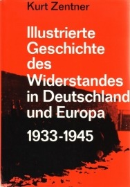 Kurt Zentner - Illustrierte Geschichte des Widerstandes in Deutschland und Europa 1933-1945