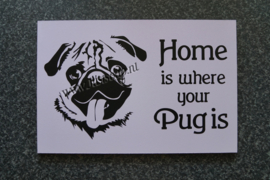 Tekstbord Home is where your Pug is