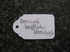 Label Live simply, Laugh often, Love Deeply