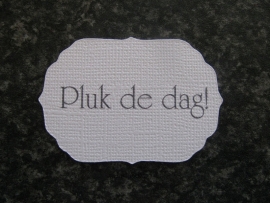 Label Pluk de dag