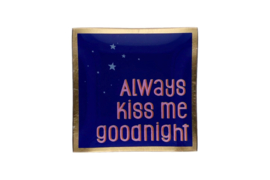 Love Plate "Always kiss me goodnight" 10 x 10