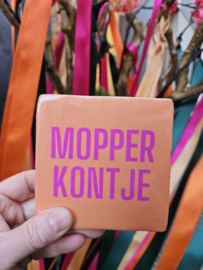 Tegeltje MOPPERKONTJE 10 x 10 cm