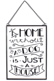 A home without a Dog - glazen wandbord - 18 x 13 cm