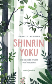 Annette Lavrijsen:  Shinrin-yoku - De helende kracht van bosbaden