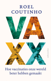 Roel Coutinho:  Vaxx - Hoe vaccinaties onze wereld beter hebben gemaakt