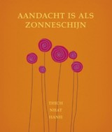 Thich Nhat Hanh: Aandacht is als zonneschijn