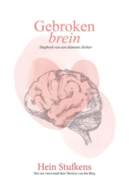 Hein Stufkens:  Gebroken brein - Dagboek van een demente dichter (poëzie)