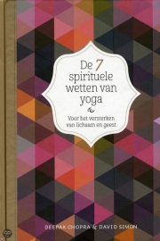 Deepak Chopra; David Simom: De 7 spirituele wetten van Yoga