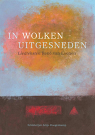 René v Loenen en Jeltje Hoogenkamp: In wolken uitgesneden - Liedteksten en schilderijen