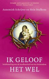 A. Schrijver/H. Stufkens: Ik geloof het wel - briefwisseling over de houdbaarheid van het christendom