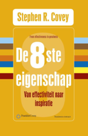 Stephen R. Covey: De 8ste eigenschap - van effectiviteit naar inspiratie