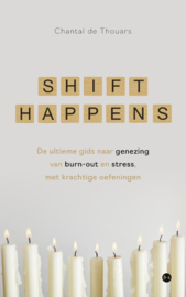 Chantal de Thouars:  Shift happens - De ultieme gids naar genezing van burn-out en stress, met krachtige oefeningen (spiraalboek)