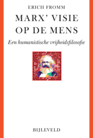 Erich Fromm: Marx' visie op de mens - Een humanistische vrijheidsfilosofie