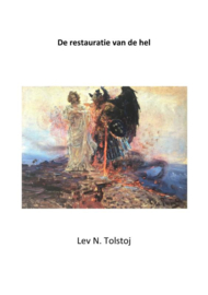 Lev N. Tolstoj: De restauratie van de hel - Tolstojwerken, 7