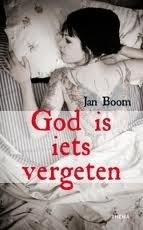 Jan Boom: God is iets vergeten - over liefde, het lot en moderne dilemma`s