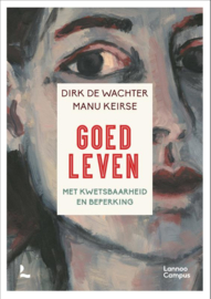 Dirk De Wachter/Manu Keirse:  Goed leven - Met kwetsbaarheid en beperking