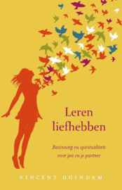 Vincent Duindam: Leren liefhebben - een spirituele kijk op relaties