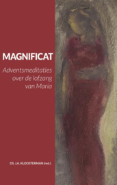 Ds. J.A. Kloosterman (red.): Magnificat - Adventsmeditaties over de lofzang van Maria