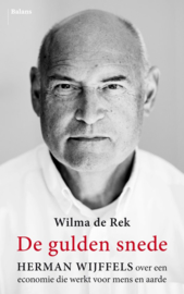 Wilma de Rek: De gulden snede - Herman Wijffels over een economie die werkt voor mens en aarde