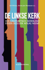 Syp Wynia, Henk-Jan Prosman, e.a.:  De linkse kerk - Hoe Calvinistisch Nederland steeds dezelfde afslag neemt