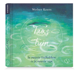 Wolter Keers:  Tao's tuin - Je naaste liefhebben is je naaste zijn