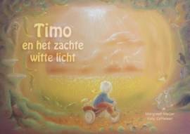 Margreet Meijer:  Timo en het zachte witte licht – voor kinderen van 2-8 jaar