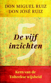 Don Miguel en Don Jose Ruiz: De vijf inzichten – Kern van de Tolteekse wijsheid