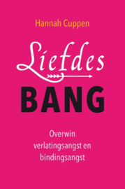 Hannah Cuppen:  Liefdesbang - Overwin verlatingsangst en bindingsangst