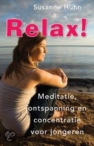 Relax! Meditatie, ontspanning en concentratie v. jongeren