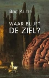 Bert Keizer: Waar blijft de Ziel?