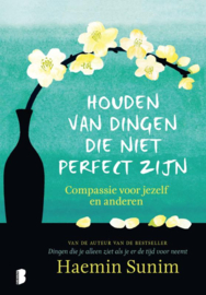 Haenim Sunim: Houden van dingen die niet perfect zijn - Compassie voor jezelf en anderen