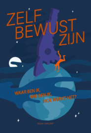 Gean van Erp: Zelf Bewust Zijn - Waar ben je? Wie ben je? Hoe werkt het?