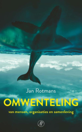 Jan Rotmans: Omwenteling - van mensen, organisaties en samenleving