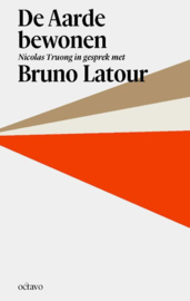 Bruno Latour: De Aarde bewonen - Nicolas Truong in gesprek met Bruno Latour