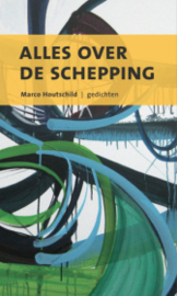 Marco Houtschild: Alles over de schepping - gedichten