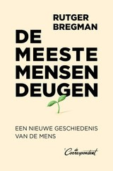 Rutger Bregman: De meeste mensen deugen - een nieuwe geschiedenis van de mens