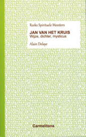 Alain Delaye:  Jan van het Kruis - wijze, dichter, mysticus