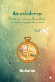Nina Koevoets: Het vredeskompas - Bouwen aan vrede in jezelf, met elkaar, in de maatschappij en met de aarde