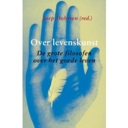 Joep Dohmen - Over levenskunst, de grote filosofen over het goede leven