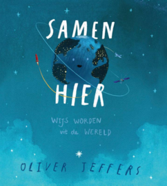 Oliver Jeffers:  Samen hier - Wijs worden uit de wereld (v.a. 6 jr.)