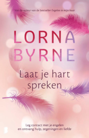 Lorna Byrne: Laat je hart spreken - Leg contact met je engelen en ontvang hulp, zegeningen en liefde