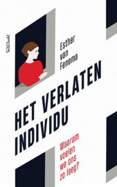 Esther van Fenema:  Het verlaten individu - Waarom voelen we ons zo leeg?