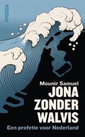 Mounir Samuel:  Jona zonder walvis - Een profetie voor Nederland