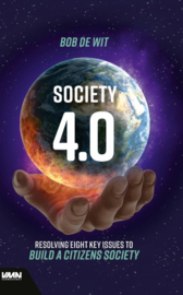 Bob de Wit: SOCIETY 4.0 - Resolving eight key issues to build a citizens society