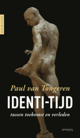 Paul van Tongeren:  Identi-tijd - tussen toekomst en verleden