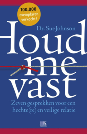 Dr. Sue Johnson: Houd me vast - Zeven gesprekken voor een hechte(re) en veilige relatie